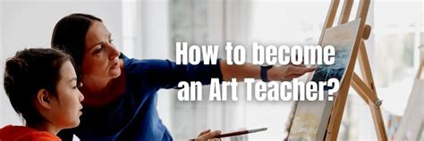 how to become a art teacher and how important is it to have a clear vision for the future