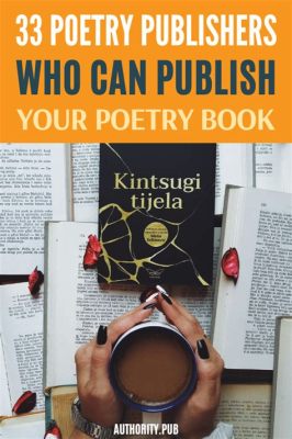 how to get a poetry book published: exploring the intricacies of crafting and publishing a collection