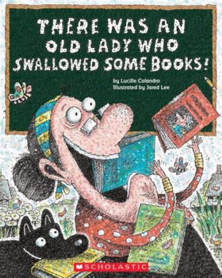 There Was an Old Lady Who Swallowed Some Books; What Would Happen If She Swallowed a Library?