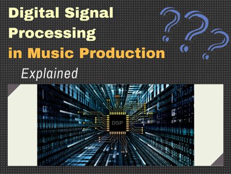 What Is a DSP in Music: An Examination of Digital Signal Processing in Audio Arts